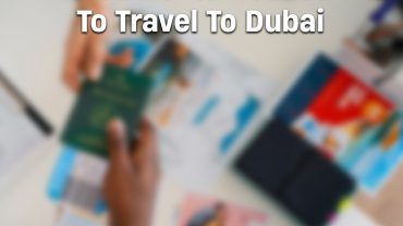 Documents Needed to Travel to Dubai