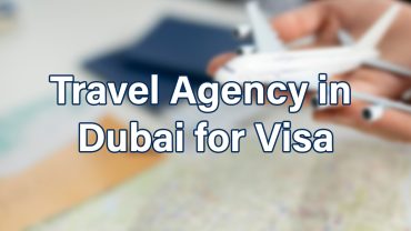 Travel Agency in Dubai for Visa