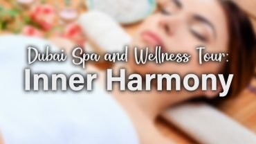 Dubai Spa and Wellness Tour: Inner Harmony